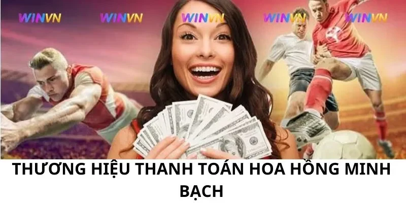 Thương hiệu thanh toán hoa hồng minh bạch