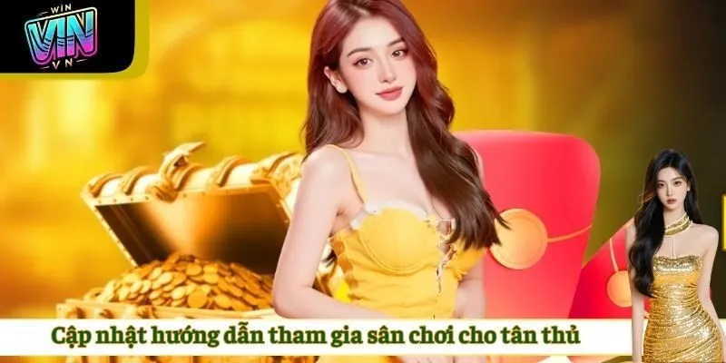Cập nhật hướng dẫn tham gia sân chơi cho tân thủ
